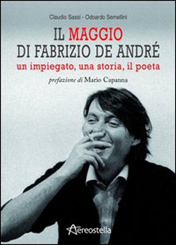 Il maggio di Fabrizio De André. Un impiegato, una storia, il poeta - Librerie.coop Il maggio di Fabrizio De André. Un impiegato, una storia, il poeta - Librerie.coop