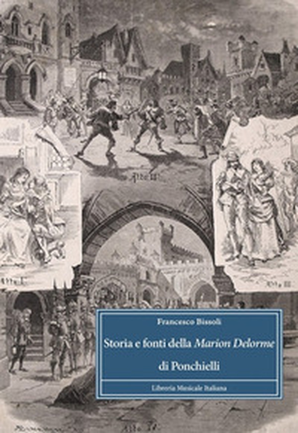 Storia e fonti della «Marion Delorme» di Ponchielli - Librerie.coop Storia e fonti della «Marion Delorme» di Ponchielli - Librerie.coop