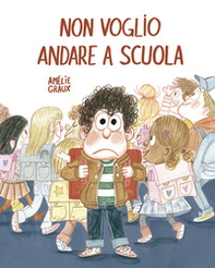 Non voglio andare a scuola - Librerie.coop