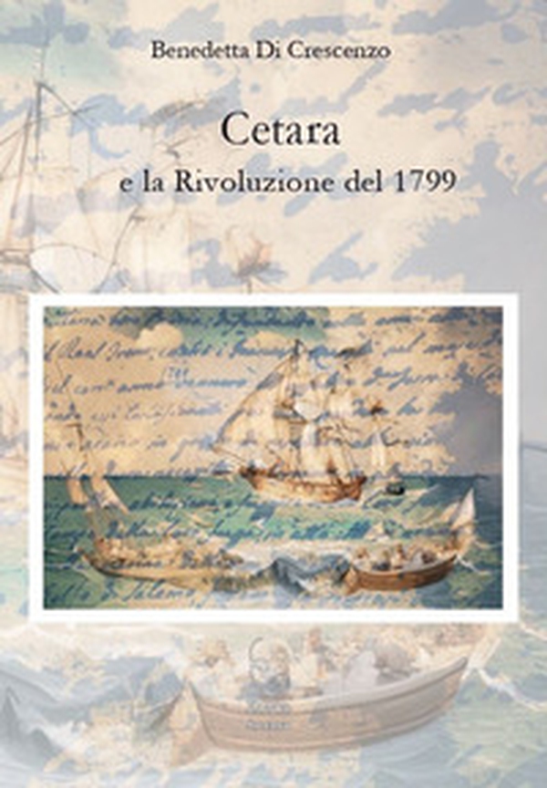 Cetara e la Rivoluzione del 1799 - Librerie.coop Cetara e la Rivoluzione del 1799 - Librerie.coop