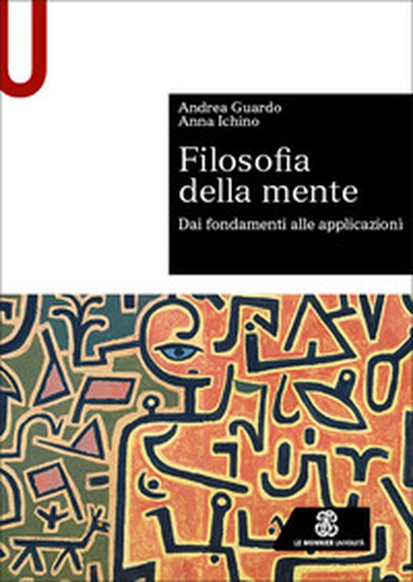 Filosofia della mente. Dai fondamenti alle applicazioni - Librerie.coop