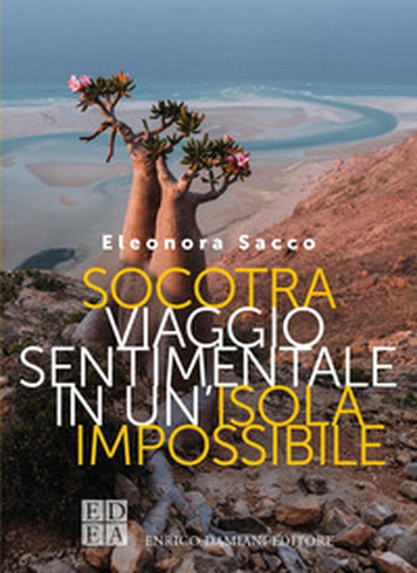 Socotra. Viaggio sentimentale in un'isola impossibile - Librerie.coop Socotra. Viaggio sentimentale in un'isola impossibile - Librerie.coop