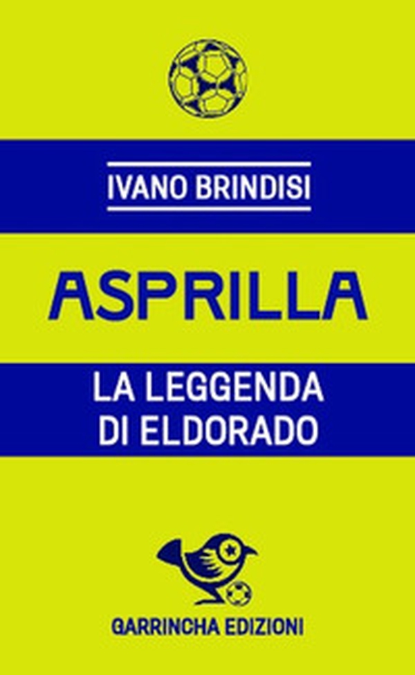 Asprilla. La leggenda di Eldorado - Librerie.coop Asprilla. La leggenda di Eldorado - Librerie.coop