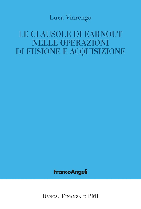 Le clausole di earnout nelle operazioni di fusione e acquisizione - Librerie.coop Le clausole di earnout nelle operazioni di fusione e acquisizione - Librerie.coop