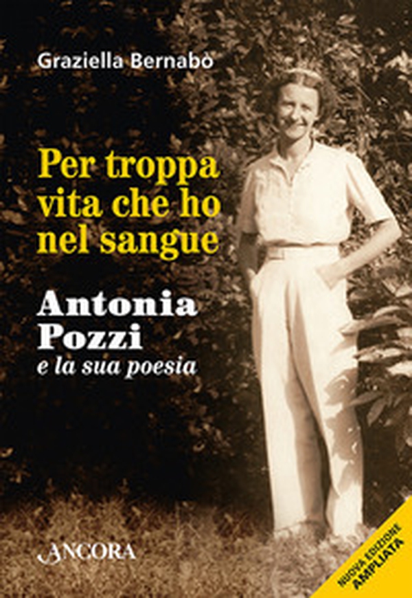 Per troppa vita che ho nel sangue. Antonia Pozzi e la sua poesia - Librerie.coop Per troppa vita che ho nel sangue. Antonia Pozzi e la sua poesia - Librerie.coop