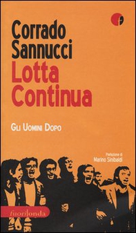 Lotta Continua. Gli uomini dopo - Librerie.coop