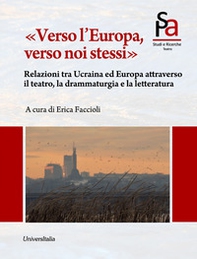 «Verso l'Europa, verso noi stessi». Relazioni tra Ucraina ed Europa attraverso il teatro, la drammaturgia e la letteratura - Librerie.coop