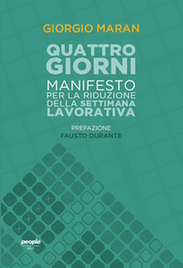 Quattro giorni. Manifesto per la riduzione della settimana lavorativa - Librerie.coop Quattro giorni. Manifesto per la riduzione della settimana lavorativa - Librerie.coop