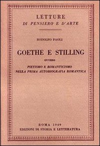 Goethe e Stilling. Ovvero pietismo e romanticismo nella prima autobiografia - Librerie.coop