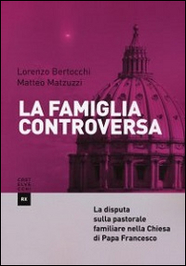 La famiglia controversa. La disputa sulla pastorale familiare nella chiesa di papa Francesco - Librerie.coop La famiglia controversa. La disputa sulla pastorale familiare nella chiesa di papa Francesco - Librerie.coop