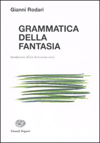 Grammatica della fantasia. Introduzione all'arte di inventare storie - Librerie.coop