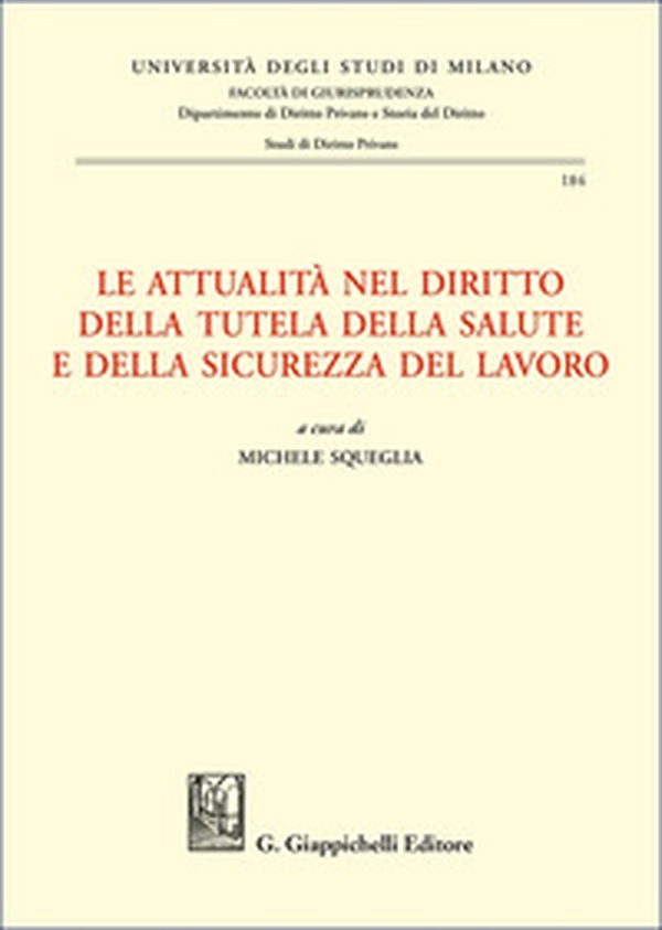Le attualità nel diritto della tutela della salute e della sicurezza del lavoro - Librerie.coop Le attualità nel diritto della tutela della salute e della sicurezza del lavoro - Librerie.coop