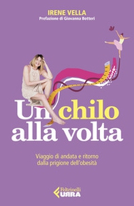 Un chilo alla volta. Viaggio di andata e ritorno dalla prigione dell'obesità - Librerie.coop