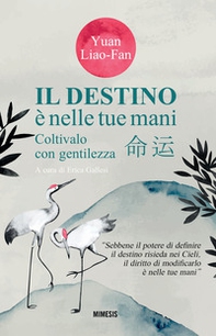 Il destino è nelle tue mani. Coltivalo con gentilezza - Librerie.coop