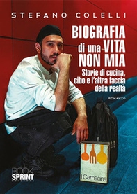 Biografia di una vita non mia. Storie di cucina, cibo e l'altra faccia della realtà - Librerie.coop