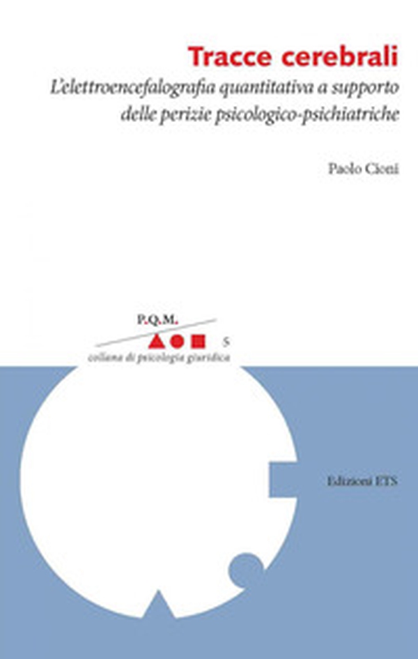 Tracce cerebrali. L'elettroencefalografia quantitativa a supporto delle perizie psicologico-psichiatriche - Librerie.coop Tracce cerebrali. L'elettroencefalografia quantitativa a supporto delle perizie psicologico-psichiatriche - Librerie.coop