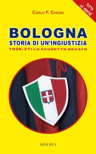 Bologna. Storia di un'ingiustizia (1926-27). Lo scudetto negato - Librerie.coop