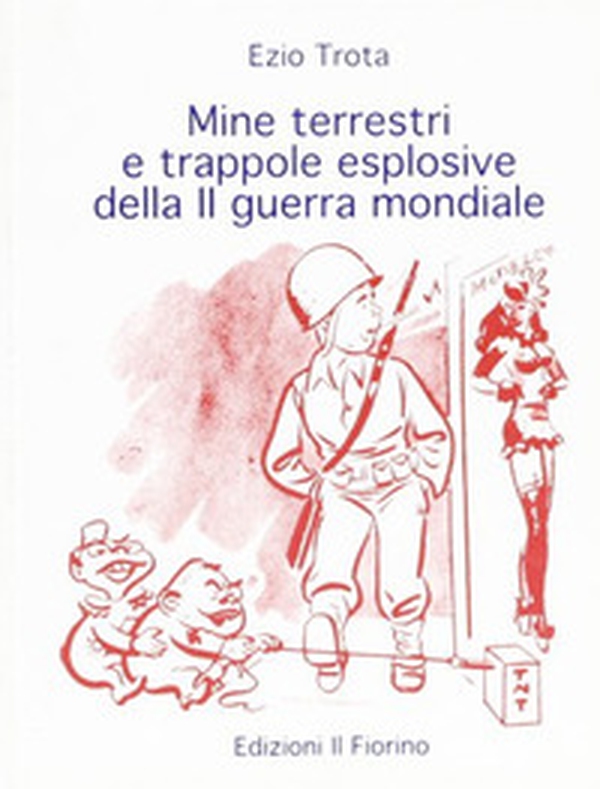 Mine terrestri e trappole esplosive della sconda guerra mondiale - Librerie.coop Mine terrestri e trappole esplosive della sconda guerra mondiale - Librerie.coop