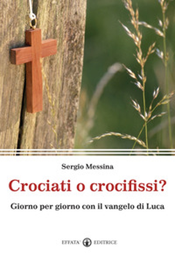 Crociati o crocifissi? Giorno per giorno con il Vangelo di Luca - Librerie.coop Crociati o crocifissi? Giorno per giorno con il Vangelo di Luca - Librerie.coop