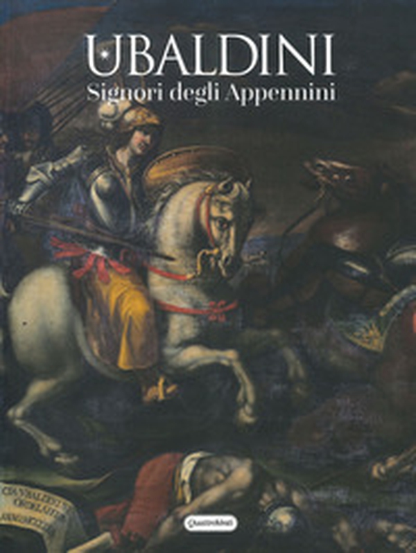 Ubaldini. Signori degli Appennini - Librerie.coop Ubaldini. Signori degli Appennini - Librerie.coop