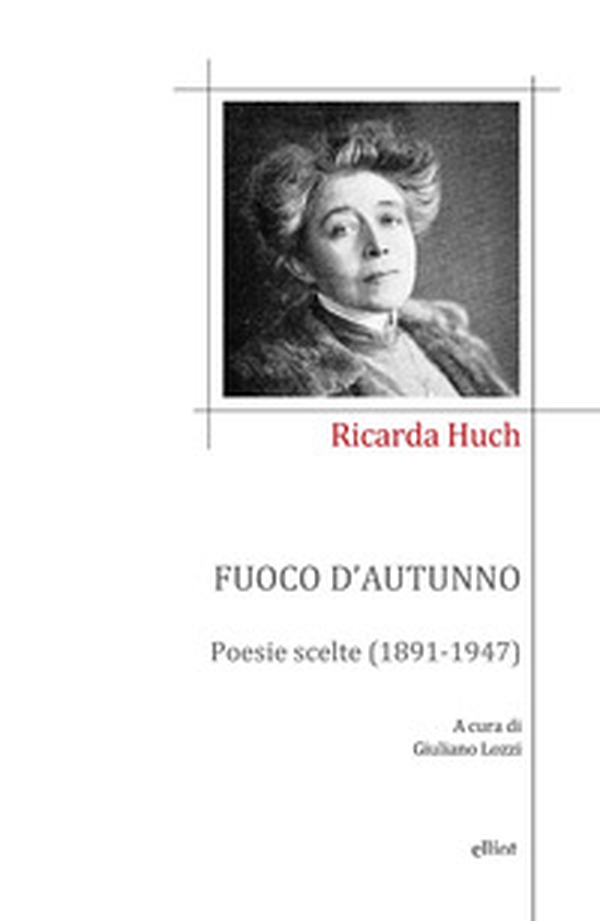 Fuoco d'autunno. Poesie scelte (1891-1947) - Librerie.coop Fuoco d'autunno. Poesie scelte (1891-1947) - Librerie.coop
