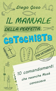 Il manuale della perfetta catechista. 10 comandamenti che neanche Mosè conosceva - Librerie.coop Il manuale della perfetta catechista. 10 comandamenti che neanche Mosè conosceva - Librerie.coop