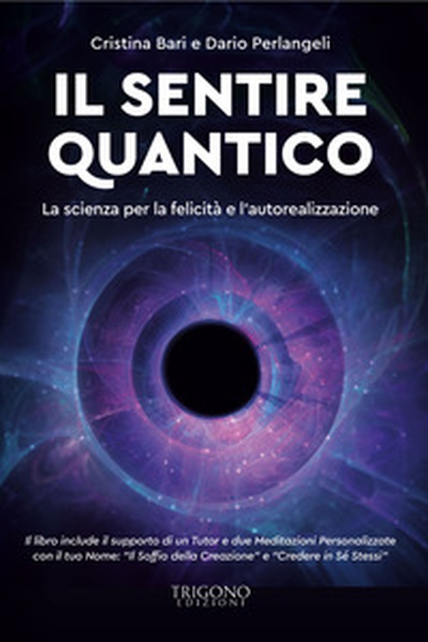 Il sentire quantico. La scienza per la felicità e l'autorealizzazione - Librerie.coop Il sentire quantico. La scienza per la felicità e l'autorealizzazione - Librerie.coop