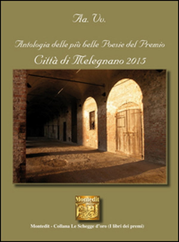 Antologia delle più belle poesie del premio Città di Melegnano 2015 - Librerie.coop