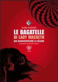 Le bagatelle di Lady Macbeth da Shakespeare a Céline - Librerie.coop