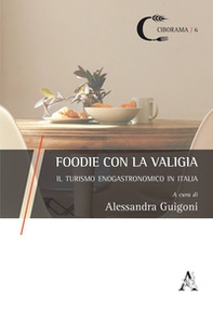 Foodie con la valigia. Il turismo enogastronomico in Italia - Librerie.coop Foodie con la valigia. Il turismo enogastronomico in Italia - Librerie.coop