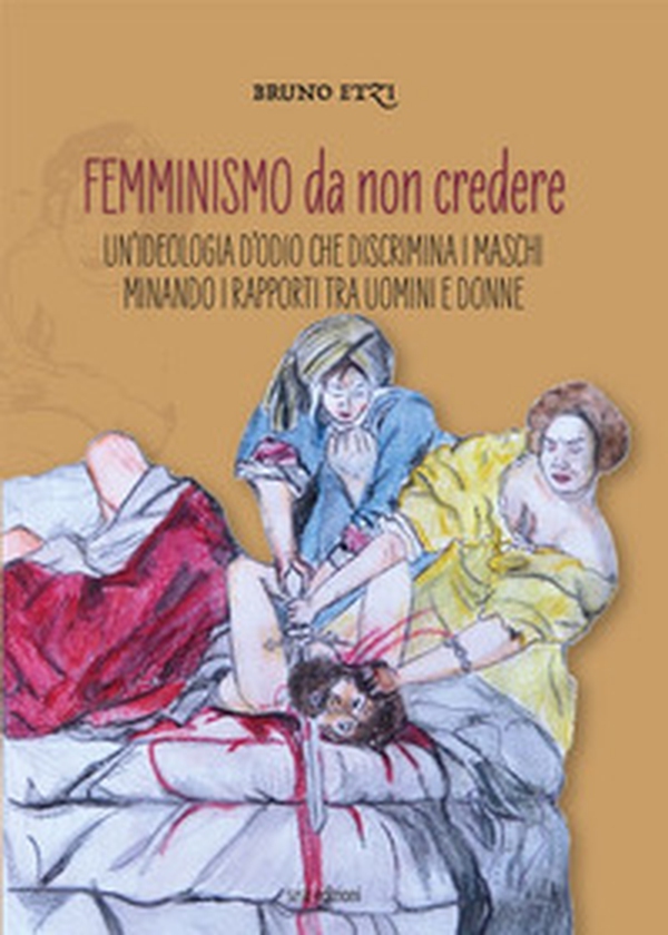 Femminismo da non credere. Un'ideologia d'odio che discrimina i maschi minando i rapporti tra uomini e donne - Librerie.coop Femminismo da non credere. Un'ideologia d'odio che discrimina i maschi minando i rapporti tra uomini e donne - Librerie.coop