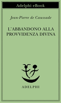 L’abbandono alla Provvidenza divina - Librerie.coop