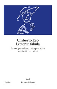 Lector in fabula. La cooperazione interpretativa nei testi narrativi - Librerie.coop Lector in fabula. La cooperazione interpretativa nei testi narrativi - Librerie.coop