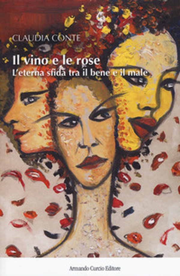 Il vino e le rose. L'eterna sfida tra il bene e il male - Librerie.coop Il vino e le rose. L'eterna sfida tra il bene e il male - Librerie.coop