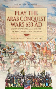 Play the Arab conquest wars 633 AD-Gioca a Wargame alle guerre fra arabi, bizantini e sassanidi - Librerie.coop
