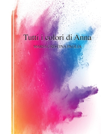 Tutti i colori di Anna - Librerie.coop