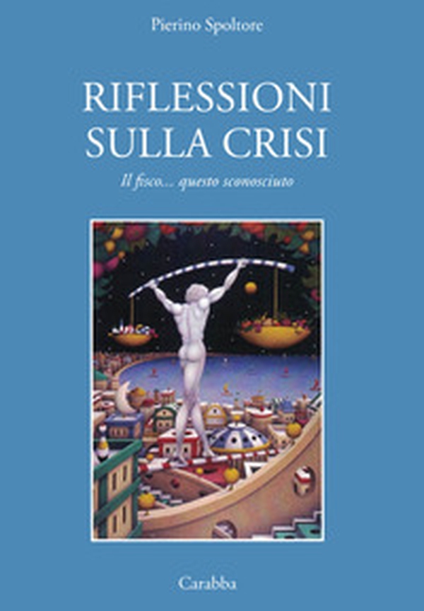 Riflessioni sulla crisi. Il fisco... questo sconosciuto - Librerie.coop Riflessioni sulla crisi. Il fisco... questo sconosciuto - Librerie.coop
