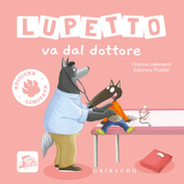 Lupetto va dal dottore. Amico lupo. Ediz. limitata - Librerie.coop