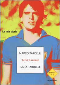 Tutto o niente. La mia storia - Librerie.coop