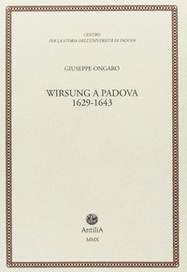 Wirsung a Padova. 1629-1643 - Librerie.coop