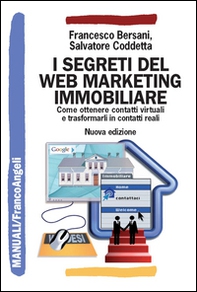 I segreti del web marketing immobiliare. Come ottenere contatti virtuali e trasformarli in contatti reali - Librerie.coop