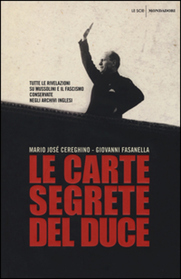 Le carte segrete del duce. Tutte le rivelazioni su Mussolini e il fascismo conservate negli archivi inglesi - Librerie.coop Le carte segrete del duce. Tutte le rivelazioni su Mussolini e il fascismo conservate negli archivi inglesi - Librerie.coop