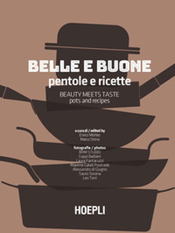 Belle e buone. Pentole e ricette-Beauty meets taste. Pots and recipes - Librerie.coop Belle e buone. Pentole e ricette-Beauty meets taste. Pots and recipes - Librerie.coop