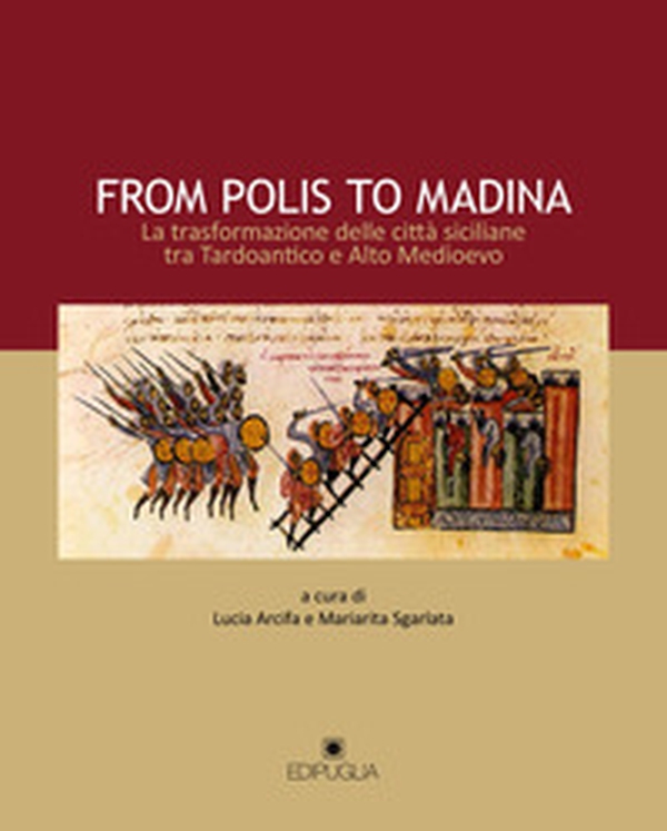 From polis to Madina. La trasformazione delle città siciliane tra Tardoantico e Alto Medioevo - Librerie.coop