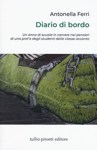 Diario di bordo. Un anno di scuola in carcere nei pensieri di una prof e degli studenti della classe accanto - Librerie.coop Diario di bordo. Un anno di scuola in carcere nei pensieri di una prof e degli studenti della classe accanto - Librerie.coop