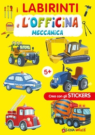 I abirinti e l'officina meccanica. Con adesivi - Librerie.coop