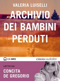 Archivio dei bambini perduti letto da Concita De Gregorio. Audiolibro. CD Audio formato MP3 - Librerie.coop