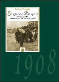 La grande diaspora. 28 dicembre 1908. La politica dei soccorsi tra carità e bilanci - Librerie.coop