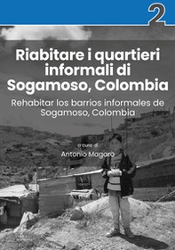 Riabitare i quartieri informali di Sogamoso, Colombia-Rehabitar los barrios informales de Sogamoso, Colombia - Librerie.coop