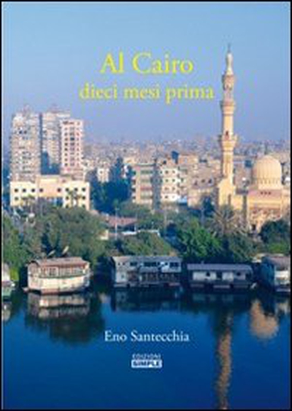 Al Cairo dieci mesi prima - Librerie.coop Al Cairo dieci mesi prima - Librerie.coop